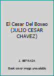 Paperback El Cesar Del Boxeo (JULIO CESAR CHAVEZ) [Spanish] Book