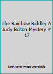 Hardcover The Rainbow Riddle; A Judy Bolton Mystery # 17 Book
