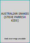 Paperback AUSTRALIAN SNAKES (STEVE PARRISH KIDS) Book