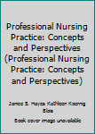 Paperback Professional Nursing Practice: Concepts and Perspectives (Professional Nursing Practice: Concepts and Perspectives) Book
