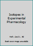Hardcover Isotopes in Experimental Pharmacology Book