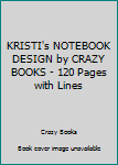 Paperback KRISTI's NOTEBOOK DESIGN by CRAZY BOOKS - 120 Pages with Lines Book