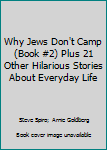 Paperback Why Jews Don't Camp (Book #2) Plus 21 Other Hilarious Stories About Everyday Life Book