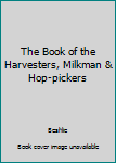 Hardcover The Book of the Harvesters, Milkman & Hop-pickers Book