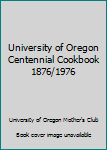 Spiral-bound University of Oregon Centennial Cookbook 1876/1976 Book