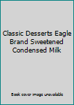 Spiral-bound Classic Desserts Eagle Brand Sweetened Condensed Milk Book