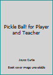 Paperback Pickle Ball! for Player and Teacher Book