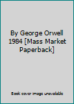 Mass Market Paperback By George Orwell 1984 [Mass Market Paperback] Book