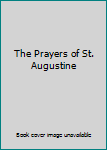 Paperback The Prayers of St. Augustine Book