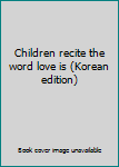 Paperback Children recite the word love is (Korean edition) [Korean] Book