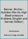 Paperback Benner, Bircher-, Nutrition Plan for High Blood-pressure Problems (English and German Edition) Book