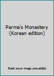 Paperback Parma's Monastery (Korean edition) [Korean] Book