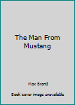 Mass Market Paperback The Man From Mustang Book