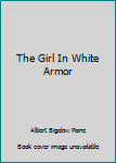 Hardcover The Girl In White Armor Book