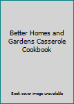 Hardcover Better Homes and Gardens Casserole Cookbook Book