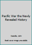 Hardcover Pacific War the Newly Revealed History Book