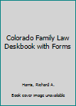 Paperback Colorado Family Law Deskbook with Forms Book