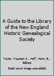 Paperback A Guide to the Library of the New England Historic Genealogical Society Book