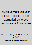 Paperback AMARANTH'S GRAND COURT COOK BOOK Compiled by Ways and means Committee Book
