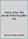 Hardcover nancy drew: the secret of the forgotten city Book