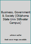 Unknown Binding Business, Government & Society (Oklahoma State Univ Stillwater Campus) Book