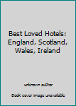 Best Loved Hotels: England, Scotland, Wales, Ireland