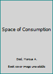 Paperback Space of Consumption Book