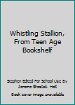 Hardcover Whistling Stallion, From Teen Age Bookshelf Book