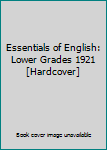 Hardcover Essentials of English: Lower Grades 1921 [Hardcover] Book