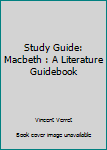 Paperback Study Guide: Macbeth : A Literature Guidebook Book