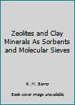 Hardcover Zeolites and Clay Minerals As Sorbents and Molecular Sieves Book