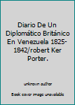 Paperback Diario De Un Diplomático Británico En Venezuela 1825-1842/robert Ker Porter. Book