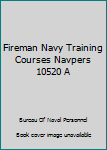 Unknown Binding Fireman Navy Training Courses Navpers 10520 A Book