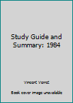 Study Guide and Summary: 1984
