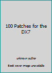 Paperback 100 Patches for the Dx7 Book