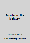 Unknown Binding Murder on the highway, Book