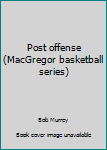 Paperback Post offense (MacGregor basketball series) Book