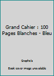 Paperback Grand Cahier : 100 Pages Blanches - Bleu [French] Book