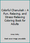 Paperback Colorful Chanukah : A Fun, Relaxing, and Stress-Relieving Coloring Book for Adults Book