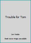 Paperback Trouble for Tom Book