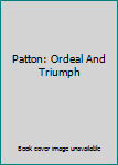 Hardcover Patton: Ordeal And Triumph Book