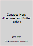 Hardcover Canapes Hors d'oeuvres and Buffet Dishes Book