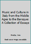 Hardcover Music and Culture in Italy from the Middle Ages to the Baroque: A Collection of Essays Book