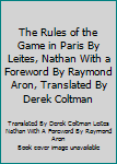 Hardcover The Rules of the Game in Paris By Leites, Nathan With a Foreword By Raymond Aron, Translated By Derek Coltman Book