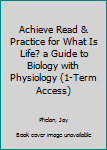 Achieve Read and Practice for What Is Life? a Guide to Biology with Physiology (Six-Months Access)