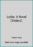Paperback Lydia: A Novel (Sisters) Book