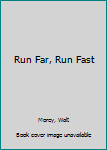 Run Far, Run Fast (Walt Morey Adventure Library)