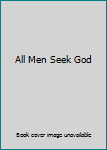 Unknown Binding All Men Seek God Book