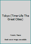 Hardcover Tokyo (Time-Life The Great Cities) Book