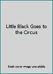 Hardcover Little Black Goes to the Circus Book